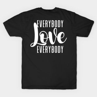 Everybody Love Everybody on a Dark Background T-Shirt